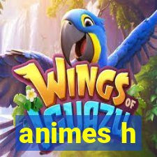 animes h